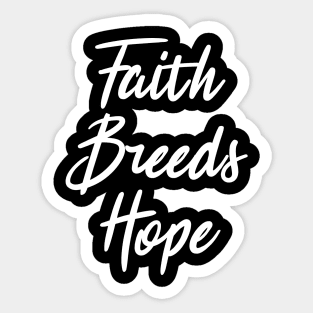 Faith Breeds Hope motivational quote Sticker